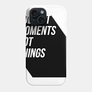 collect moments not things Phone Case