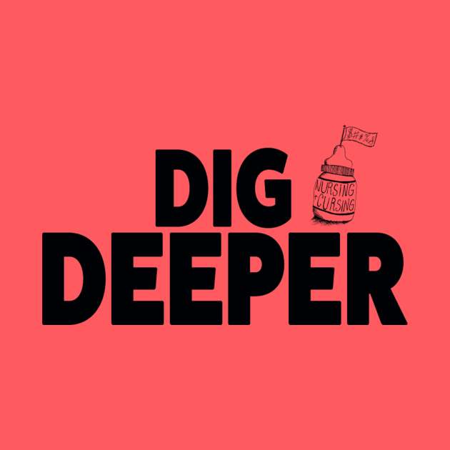 Dig Deeper by Nursing & Cursing Podcast