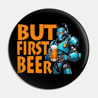 BUT FIRST BEER Pin