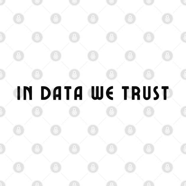 In Data We Trust by oneduystore