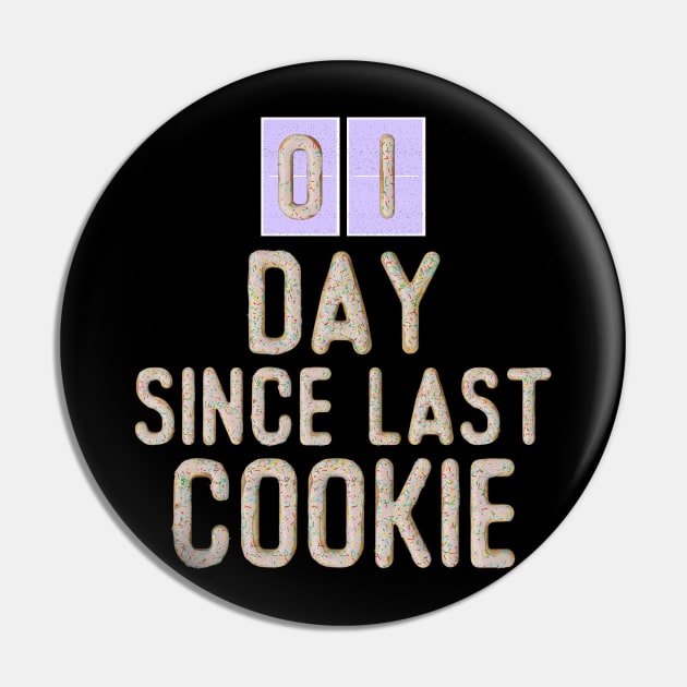 01 Day Since Last Cookie Pin by benyamine