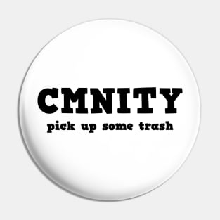 CMNITY - pick up some trash Pin