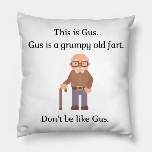 Don't be like Gus! Pillow