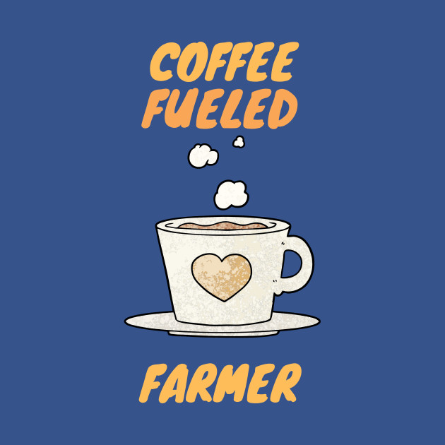 Discover Coffee fueled farmer - Farmer - T-Shirt