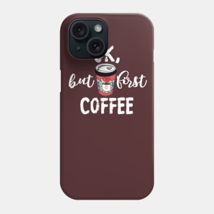 OK But First Coffee Funny Kawaii Coffee Cup Lover Gift Phone Case