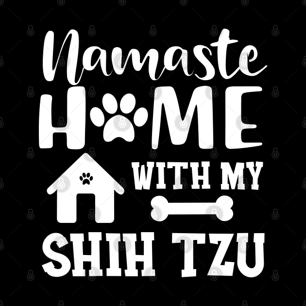Shih Tzu Dog - Namaste home with my shih tzu by KC Happy Shop