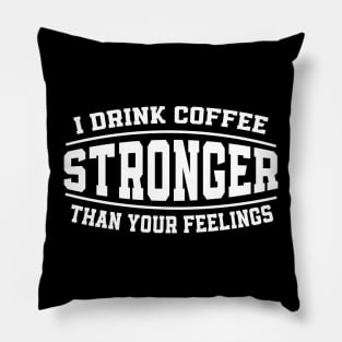 Coffee Over Feelings Funny Bold Design Pillow