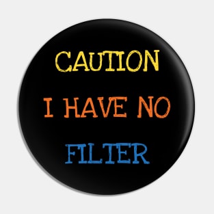 Caution I Have No Filter Funny Saying Sarcasm Jokes Pin