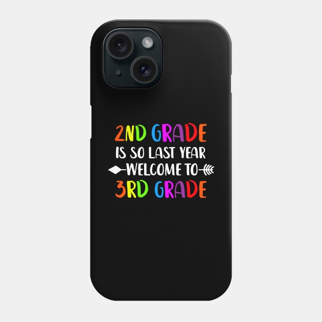 Second Grade is so last year Welcome to Third Grade Phone Case by luisharun