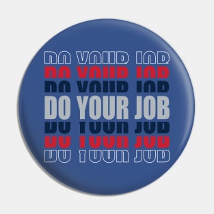 Patriots, DO YOUR JOB Pin