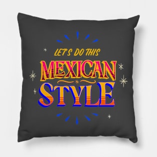 Mexican Style Mexicano Mexicana Chicano Chicana Pillow