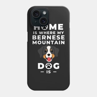 Home Is Where My Bernese Mountain Dog Is - Bernese Mountain Dog Lovers - Mountain Dog, Bernese Mountain Dog Mom - Bernese Dog Lovers Phone Case