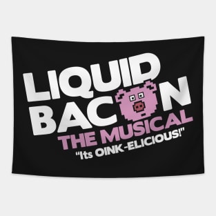 Liquid Bacon the Musical Tapestry