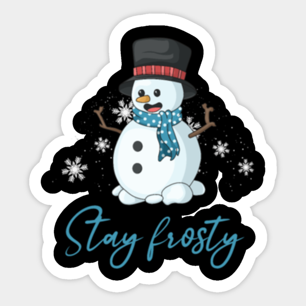 Funny Snowman Stay Frosty Christmas Quotes Frosty The Snowman Sticker Teepublic Wordplay about snowmen tend to be entertaining. teepublic