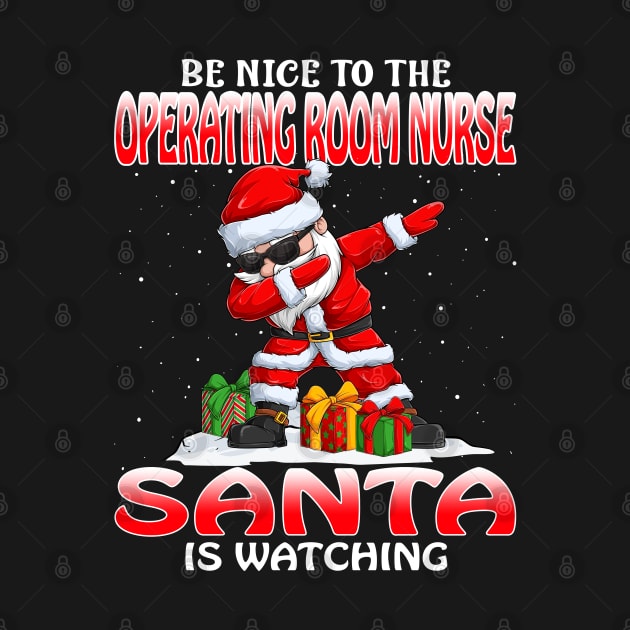 Be Nice To The Operating Room Nurse Santa is Watching by intelus