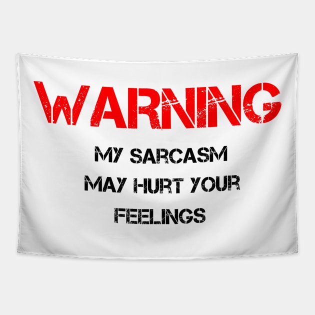 Warning My Sarcasm May Hurt Your Feelings Tapestry by letnothingstopyou