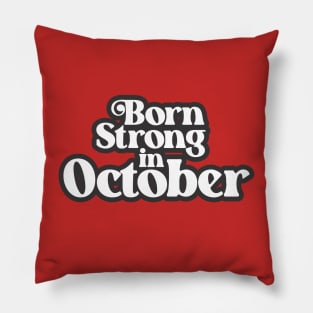 Born Strong In October - Birth Month (3) - Birthday Pillow