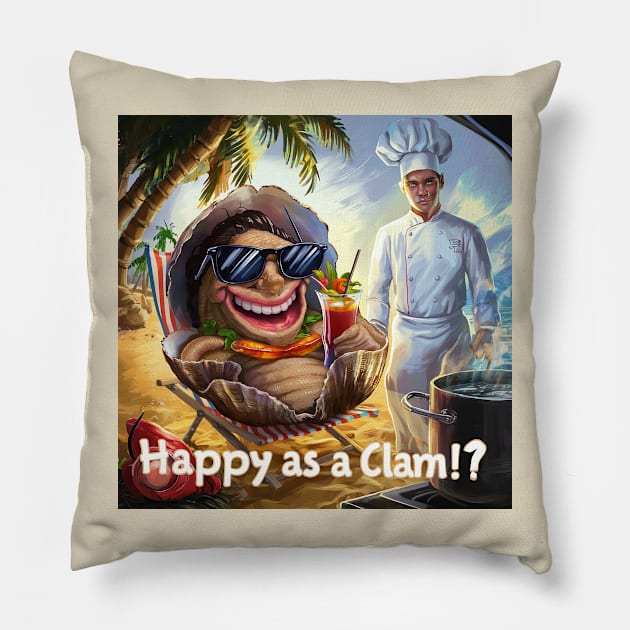 Happy as a Clam!? Pillow by Dizgraceland