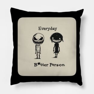 Everyday B*tter Person Pillow