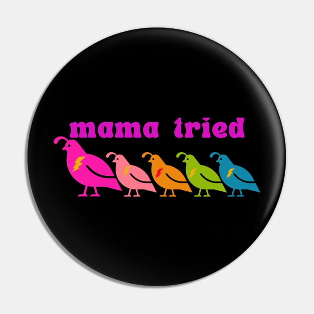 Mama Tried (pink) Pin by karenpaytonart