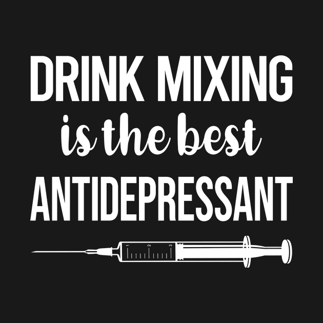 Antidepressant Drink Mixing Mixologist Mixology Cocktail Bartending Bartender by symptomovertake