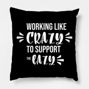 Working like crazy to support the lazy Pillow