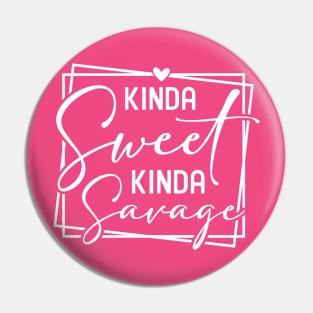 Kinda Sweet Kinda Savage Pin