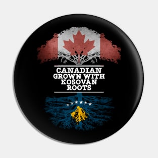 Canadian Grown With Kosovan Roots - Gift for Kosovan With Roots From Kosovo Pin