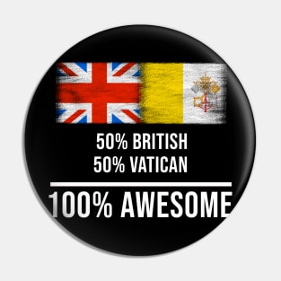 50% British 50% Vatican 100% Awesome - Gift for Vatican Heritage From Vatican City Pin