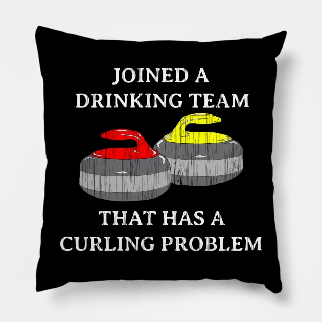 Funny Curling shirt DRINKING TEAM THAT HAS A CURLING PROBLEM by ScottyGaaDo Pillow by ScottyGaaDo