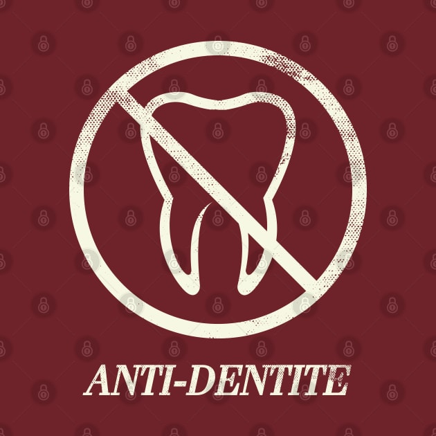 ANTI-DENTITE by tvshirts