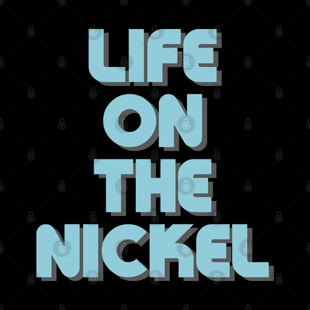 Life On The Nickel by inotyler