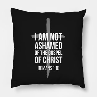 Not Ashamed Romans 1:16 | Christian | Bible Verse Pillow