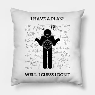 I Have a Plan! Well I Guess Not! Nat 1 Pillow