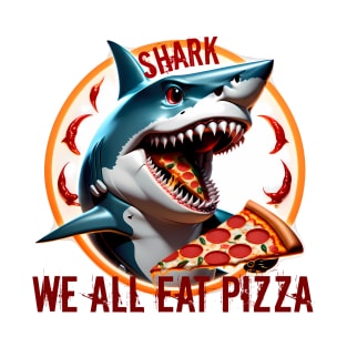 We all eat pizza T-Shirt