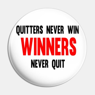 Quitters Never Win Winners Never Quit Pin