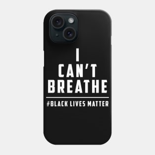 I can't breathe - Black Lives Matter Phone Case