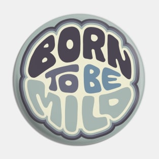 Born To Be Mild Word Art Pin