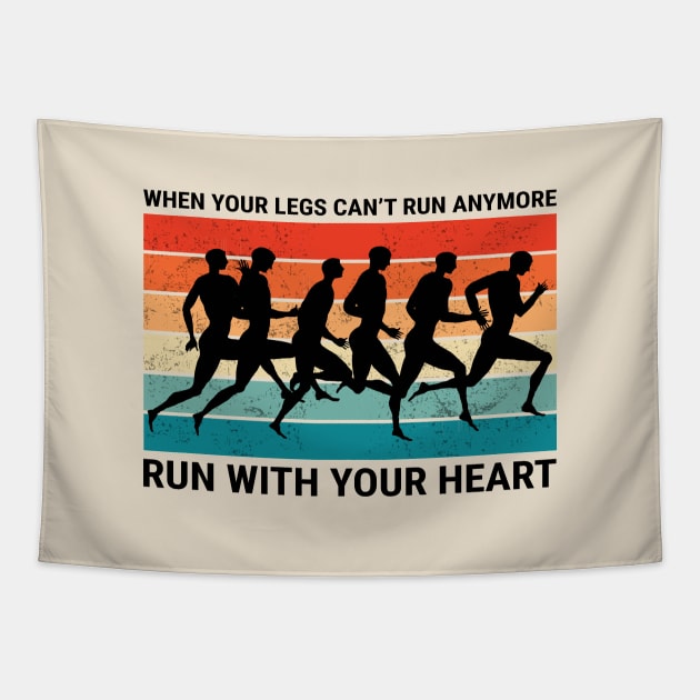 When your legs can't run anymore Run with your heart Tapestry by KewaleeTee