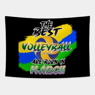 The Best Volleyball Player are Born in March Tapestry