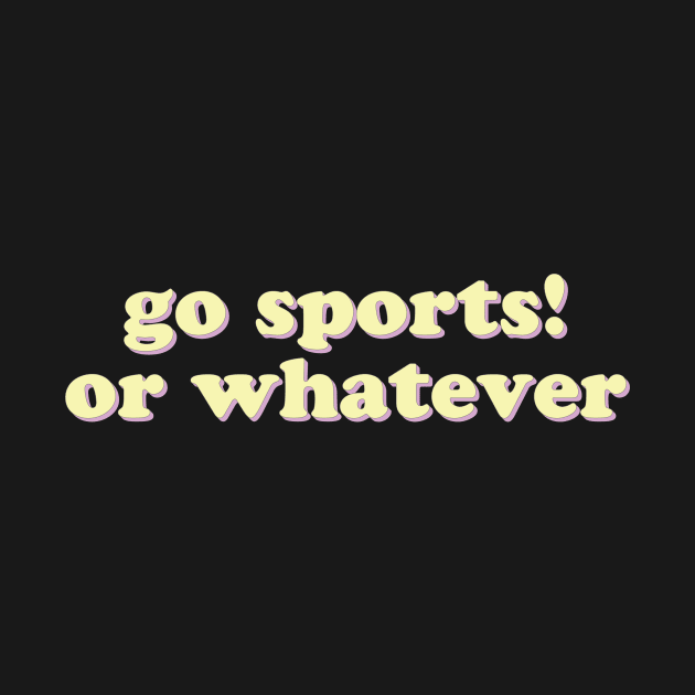 Go sports! Or whatever by uncommonoath