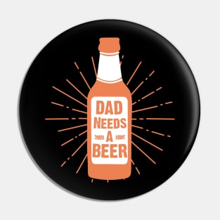 Dad Needs A Beer T-shirt Design Pin