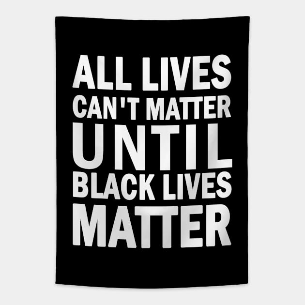 All lives cant matter until black lives matter Tapestry by valentinahramov