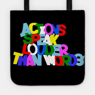 " Actions Speak Louder Than Words " (Bold) Tote