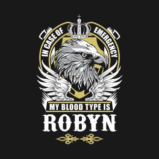 Robyn Name T Shirt - In Case Of Emergency My Blood Type Is Robyn Gift Item T-Shirt