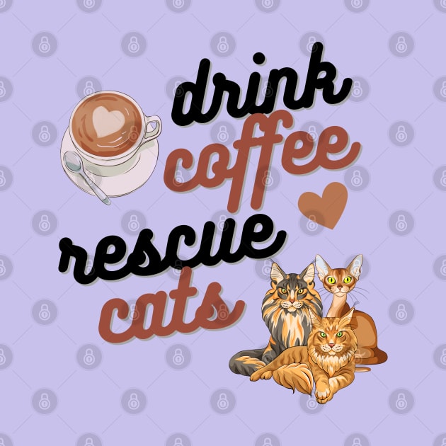 Drink Coffee Rescue Cats by Weenie Riot