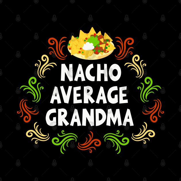 Nacho Average Grandma by machmigo