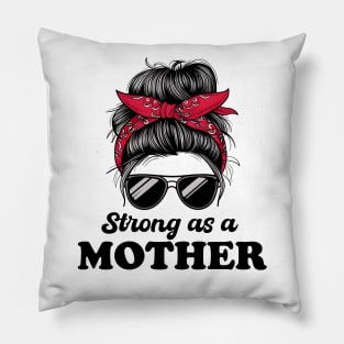 Strong As a Mother Pillow