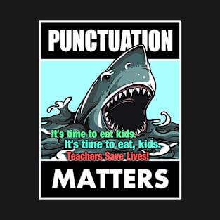 Funny Punctuation Matters - Teachers Save Lives T-Shirt