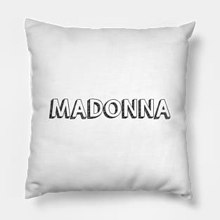 Madonna <\\> Typography Design Pillow